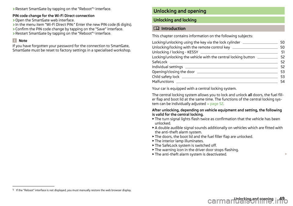 SKODA FABIA 2015 3.G / NJ Owners Manual ›Restart SmartGate by tapping on the “Reboot” 1)
 interface.
PIN code change for the Wi-Fi Direct connection›
Open the SmartGate web interface.
›
In the menu item “Wi-Fi Direct PIN:” Ent