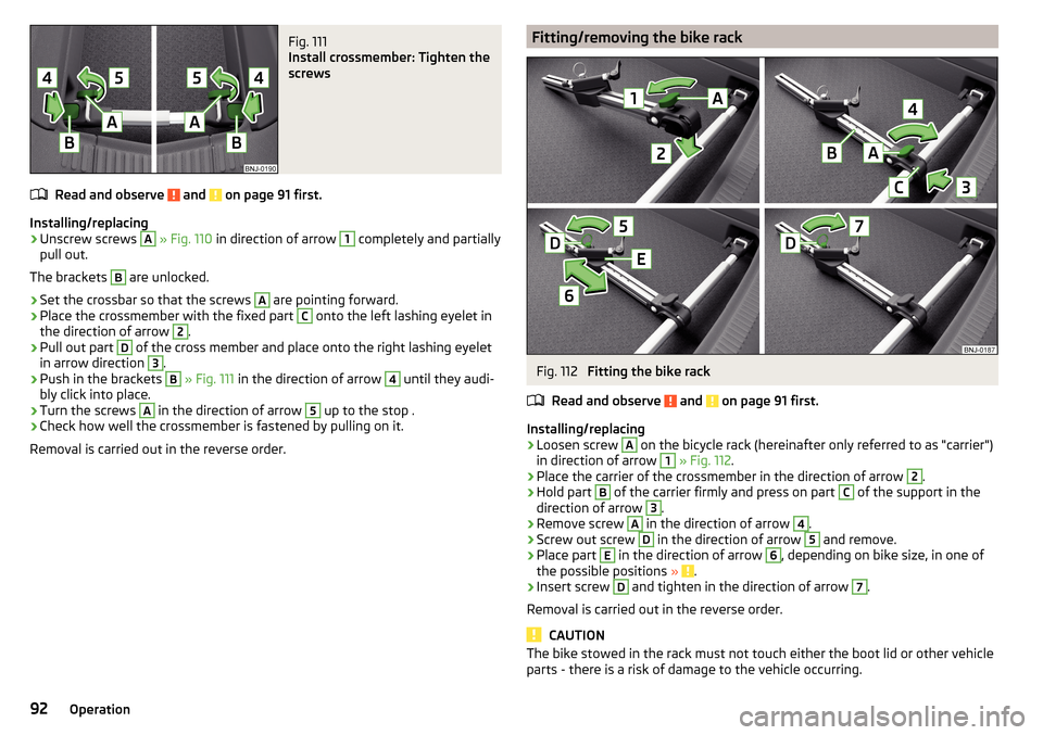 SKODA FABIA 2015 3.G / NJ Owners Manual Fig. 111
Install crossmember: Tighten the
screws
Read and observe and on page 91 first.
Installing/replacing
›
Unscrew screws
A
» Fig. 110 in direction of arrow
1
completely and partially
SKODA FABIA 2015 3.G / NJ Owners Manual Fig. 111
Install crossmember: Tighten the
screws
Read and observe and on page 91 first.
Installing/replacing
›
Unscrew screws
A
» Fig. 110 in direction of arrow
1
completely and partially