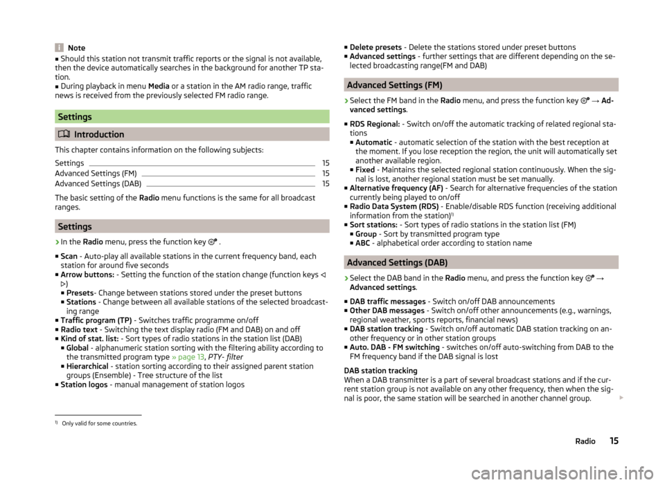 SKODA FABIA 2015 3.G / NJ Swing Infotinment Car Radio Manual Note■Should this station not transmit traffic reports or the signal is not available,
then the device automatically searches in the background for another TP sta-
tion.■
During playback in menu  M