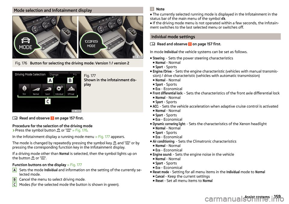 SKODA OCTAVIA 2015 3.G / (5E) Service Manual Mode selection and Infotainment displayFig. 176 
Button for selecting the driving mode: Version 1 / version 2
Fig. 177 
Shown in the infotainment dis-
play
Read and observe  on page 157 first.
Procedu