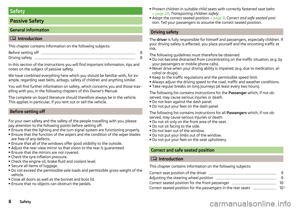 SKODA OCTAVIA 2015 3.G / (5E) Owners Manual Safety
Passive Safety
General information
Introduction
This chapter contains information on the following subjects:
Before setting off
8
Driving safety
8
In this section of the instructions you wil