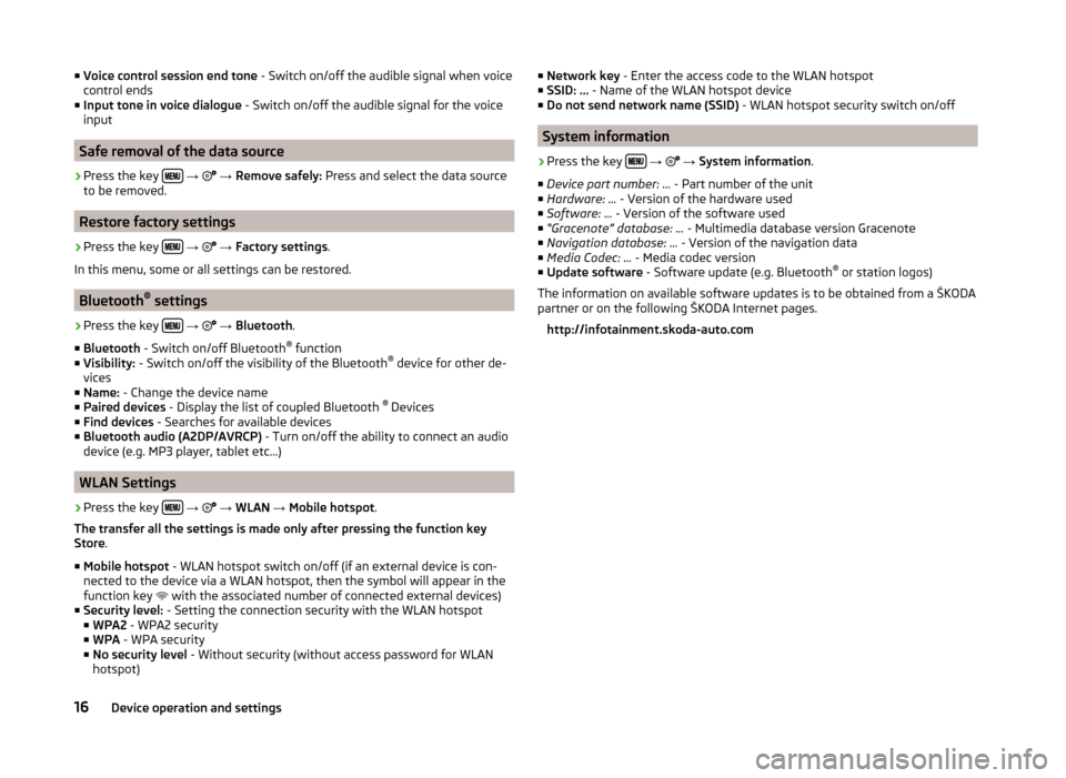 SKODA SUPERB 2015 3.G / (B8/3V) Columbus Infotainment System Manual ■Voice control session end tone  - Switch on/off the audible signal when voice
control ends
■ Input tone in voice dialogue  - Switch on/off the audible signal for the voice
input
Safe removal of t