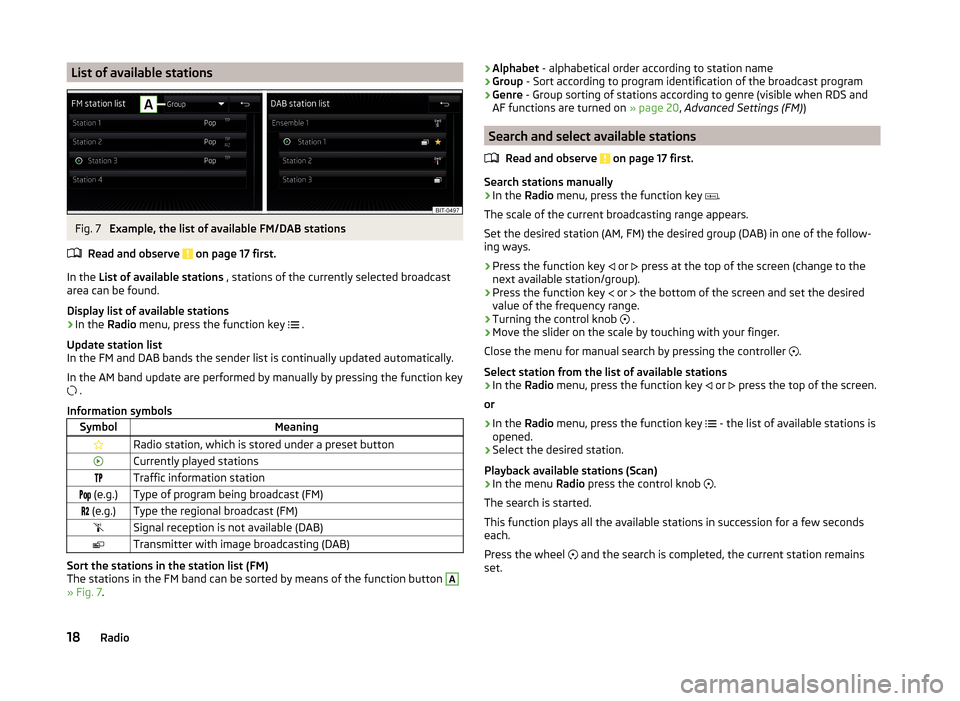 SKODA SUPERB 2015 3.G / (B8/3V) Columbus Infotainment System Manual List of available stationsFig. 7 
Example, the list of available FM/DAB stations
Read and observe 
 on page 17 first.
In the  List of available stations  , stations of the currently selected broadcast