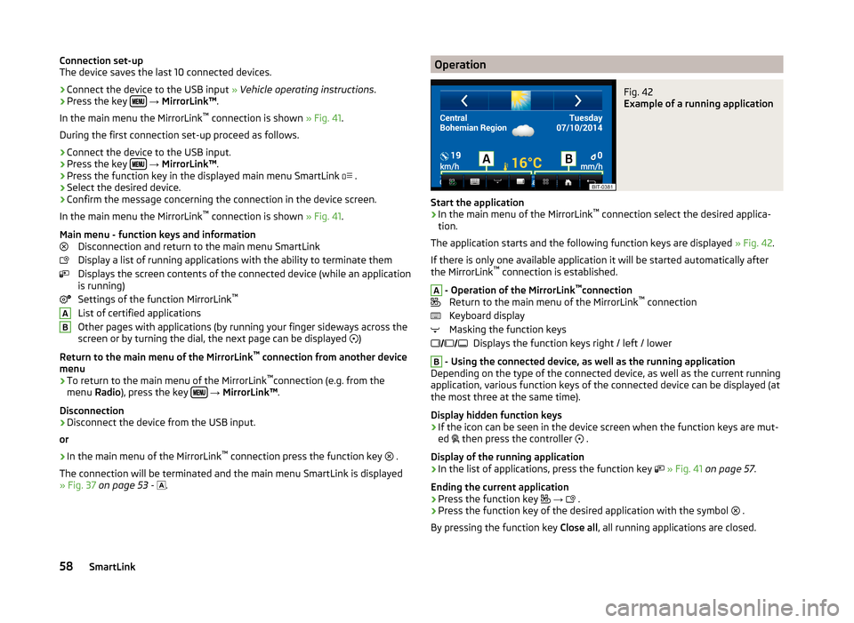 SKODA SUPERB 2015 3.G / (B8/3V) Columbus Infotainment System Manual Connection set-up
The device saves the last 10 connected devices.›
Connect the device to the USB input » Vehicle operating instructions .
›
Press the key
→ MirrorLink™ .
In th SKODA SUPERB 2015 3.G / (B8/3V) Columbus Infotainment System Manual Connection set-up
The device saves the last 10 connected devices.›
Connect the device to the USB input » Vehicle operating instructions .
›
Press the key
→ MirrorLink™ .
In th