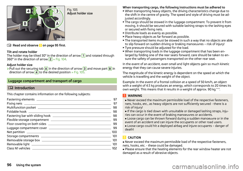 SKODA YETI 2015 1.G / 5L Manual PDF Fig. 105 
Adjust holder size
Read and observe  on page 95 first.
Tilt and rotate holder
The holder may be tilted 30° in the direction of arrow 
1
 and rotated through
360° in the direction of arrow 