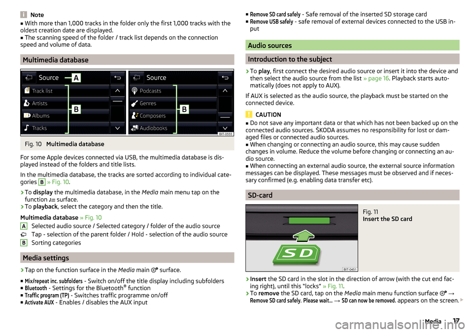 SKODA FABIA 2016 3.G / NJ Swing Infotainment System Navigation Manual Note■With more than 1,000 tracks in the folder only the first 1,000 tracks with the
oldest creation date are displayed.■
The scanning speed of the folder / track list depends on the connection
spe