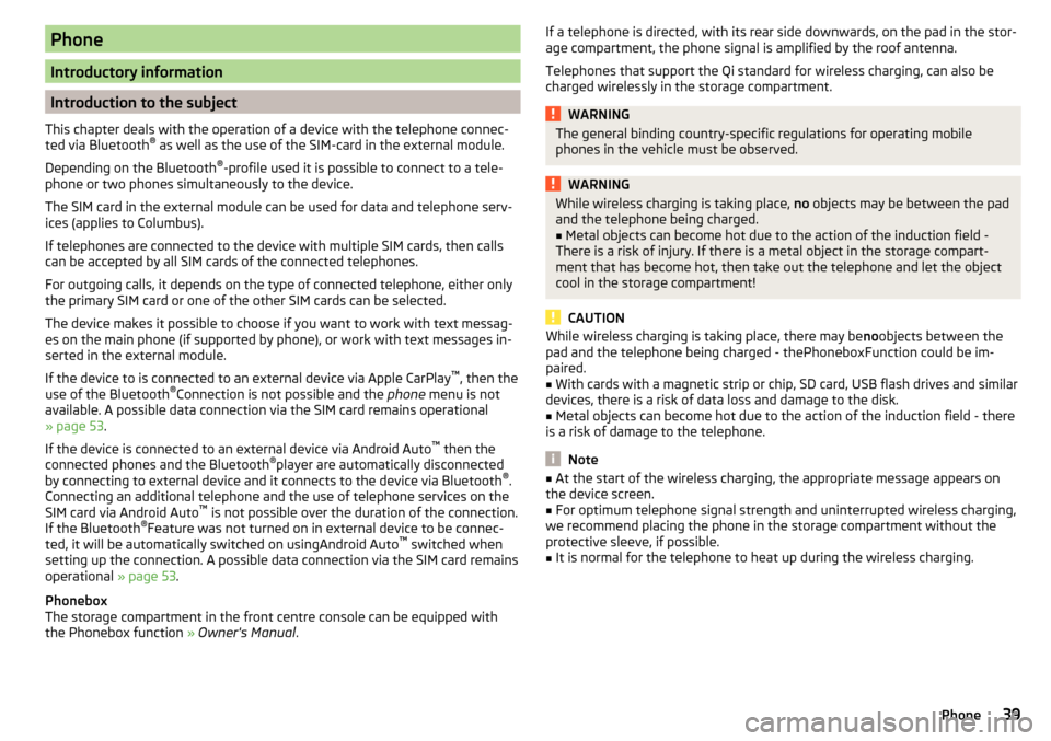 SKODA RAPID 2016 1.G Columbus Amundsen Bolero Infotainment System Navigation Manual Phone
Introductory information
Introduction to the subject
This chapter deals with the operation of a device with the telephone connec- ted via Bluetooth ®
 as well as the use of the SIM-card in the 