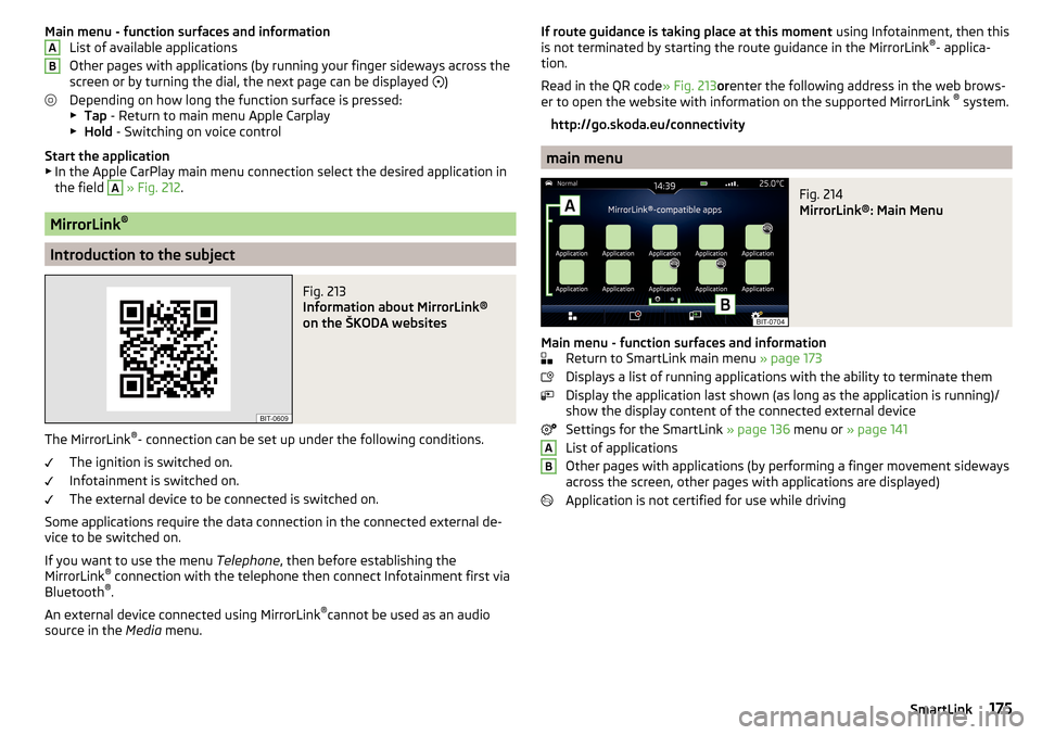 SKODA KODIAQ 2016 1.G Owners Manual Main menu - function surfaces and informationList of available applications
Other pages with applications (by running your finger sideways across the
screen or by turning the dial, the next page can b