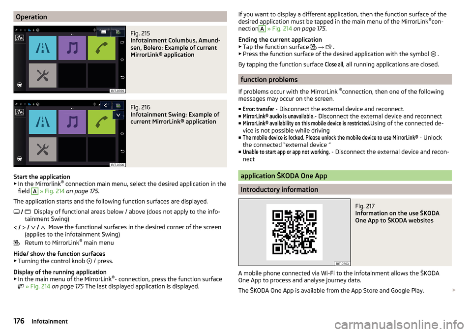 SKODA KODIAQ 2016 1.G Manual Online OperationFig. 215
Infotainment Columbus, Amund-
sen, Bolero: Example of current
MirrorLink® application
Fig. 216
Infotainment Swing: Example of
current MirrorLink® application
Start the applicatio SKODA KODIAQ 2016 1.G Manual Online OperationFig. 215
Infotainment Columbus, Amund-
sen, Bolero: Example of current
MirrorLink® application
Fig. 216
Infotainment Swing: Example of
current MirrorLink® application
Start the applicatio