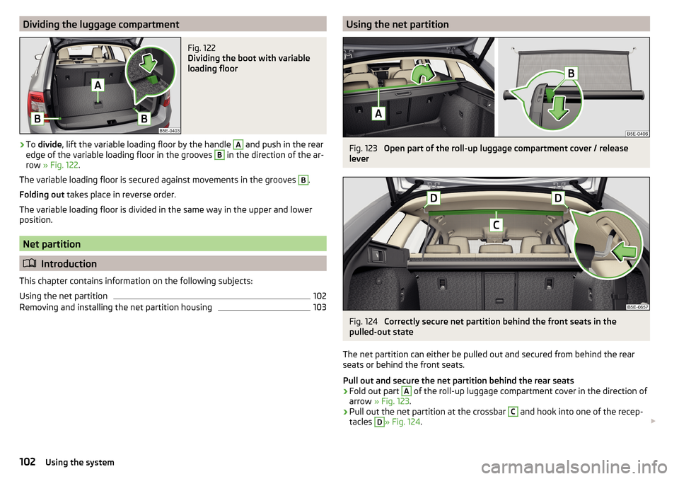 SKODA OCTAVIA 2016 3.G / (5E) Owners Manual Dividing the luggage compartmentFig. 122 
Dividing the boot with variable
loading floor
›
To  divide , lift the variable loading floor by the handle 
A
 and push in the rear
edge of the variable loa