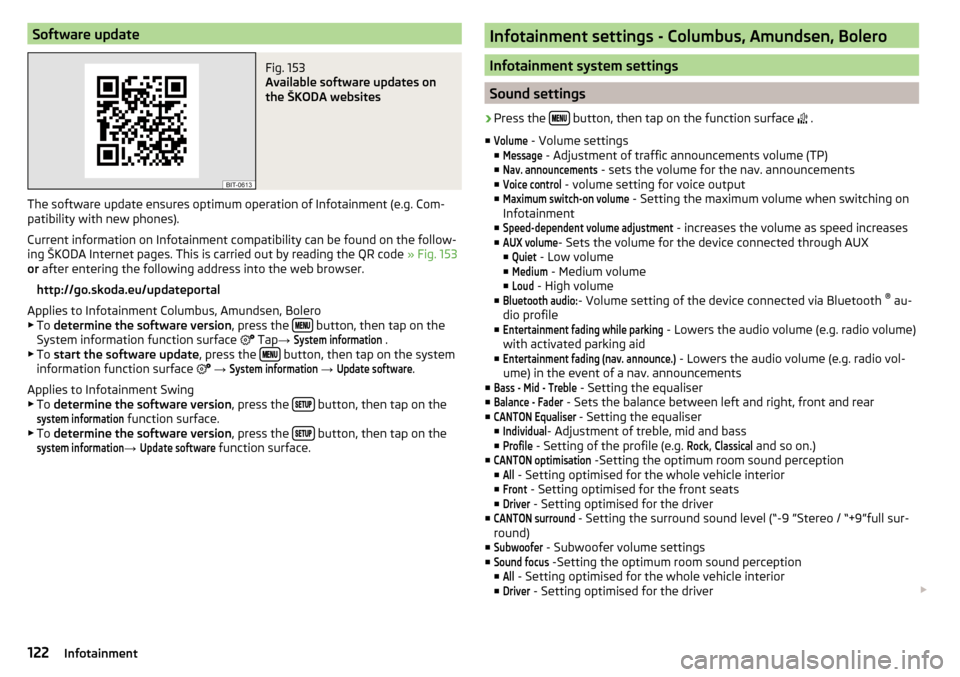 SKODA OCTAVIA 2016 3.G / (5E) Owners Manual Software updateFig. 153 
Available software updates on
the ŠKODA websites
The software update ensures optimum operation of Infotainment (e.g. Com-
patibility with new phones).
Current information on 