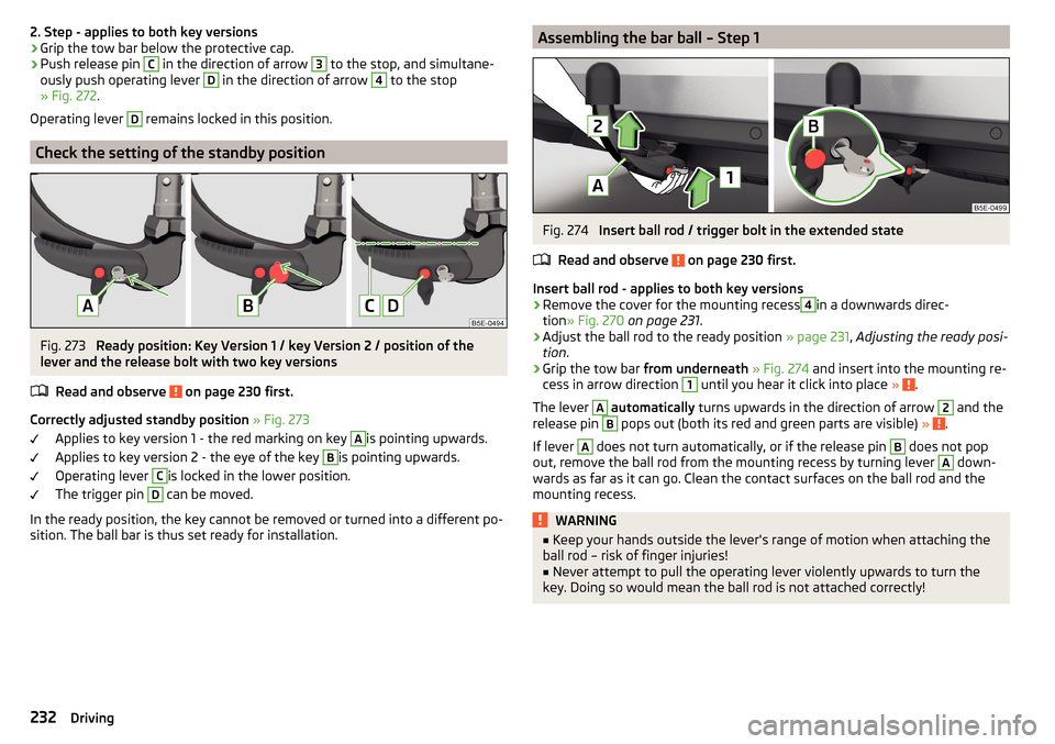 SKODA OCTAVIA 2016 3.G / (5E) Owners Manual 2. Step - applies to both key versions›Grip the tow bar below the protective cap.›
Push release pin 
C
 in the direction of arrow 
3
 to the stop, and simultane-
ously push operating lever 
D
 in 