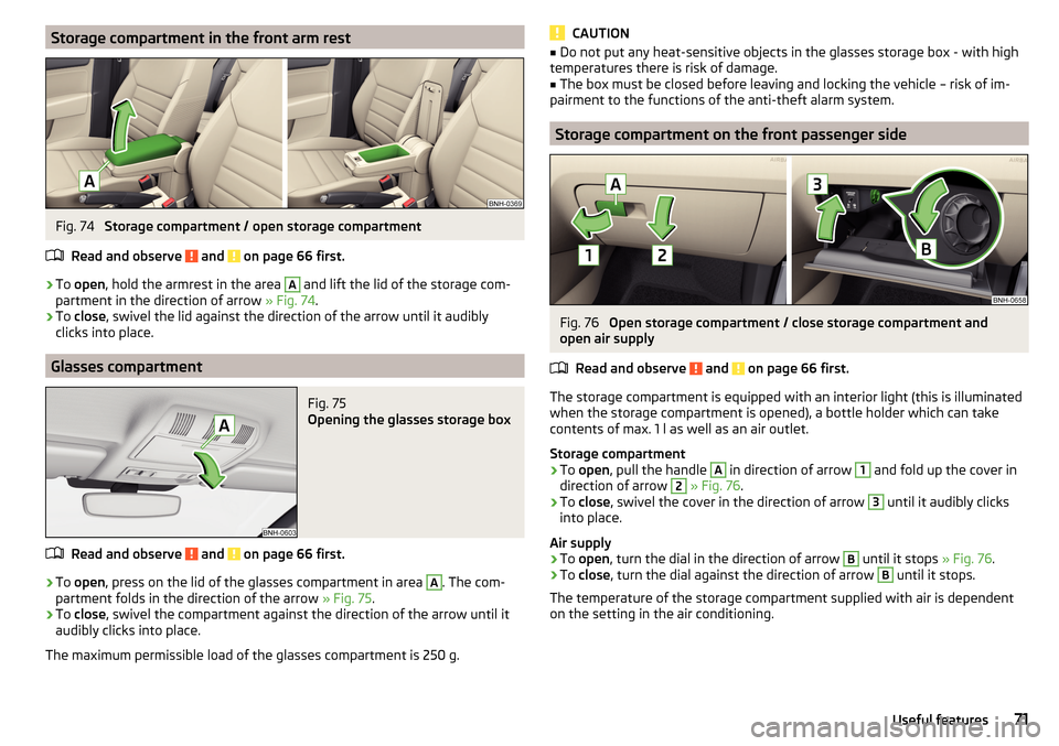 SKODA RAPID 2016 1.G Manual PDF Storage compartment in the front arm restFig. 74
Storage compartment / open storage compartment
Read and observe
and on page 66 first.
›
To open , hold the armrest in the area
A
and lift the SKODA RAPID 2016 1.G Manual PDF Storage compartment in the front arm restFig. 74
Storage compartment / open storage compartment
Read and observe
and on page 66 first.
›
To open , hold the armrest in the area
A
and lift the