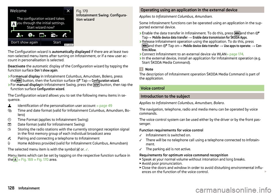 SKODA SUPERB 2016 3.G / (B8/3V) Owners Manual Fig. 170
Infotainment Swing: Configura-
tion wizard
The Configuration wizard is automatically displayed if there are at least two
non-selected menu items after turning on Infotainment, or if a new u SKODA SUPERB 2016 3.G / (B8/3V) Owners Manual Fig. 170
Infotainment Swing: Configura-
tion wizard
The Configuration wizard is automatically displayed if there are at least two
non-selected menu items after turning on Infotainment, or if a new u