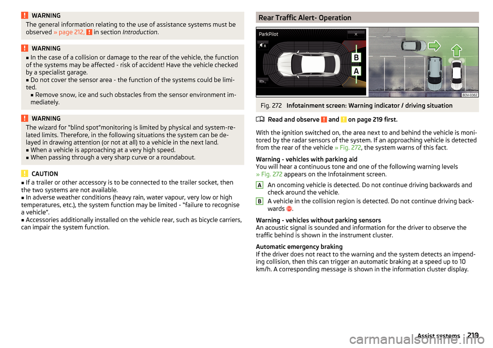 SKODA SUPERB 2016 3.G / (B8/3V) Owners Manual WARNINGThe general information relating to the use of assistance systems must be
observed » page 212, in section Introduction .WARNING■
In the case of a collision or damage to the rear of the ve SKODA SUPERB 2016 3.G / (B8/3V) Owners Manual WARNINGThe general information relating to the use of assistance systems must be
observed » page 212, in section Introduction .WARNING■
In the case of a collision or damage to the rear of the ve