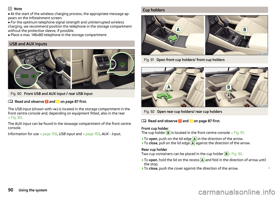 SKODA SUPERB 2016 3.G / (B8/3V) Owners Manual Note■At the start of the wireless charging process, the appropriate message ap-
pears on the Infotainment screen.■
For the optimum telephone signal strength and uninterrupted wireless
charging, we