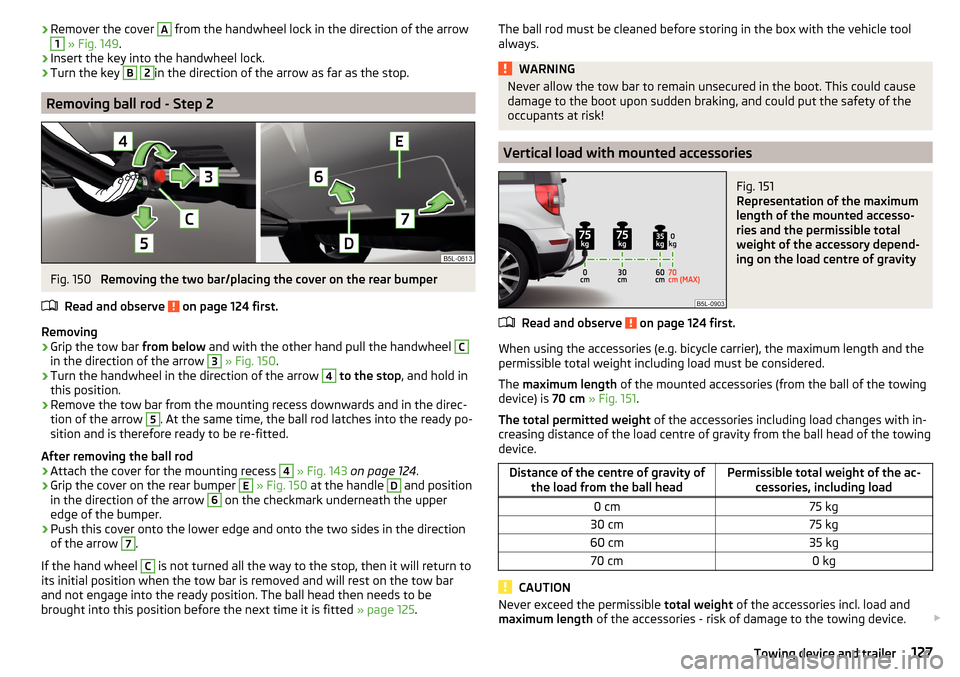 SKODA YETI 2016 1.G / 5L Owners Manual ›Remover the cover A from the handwheel lock in the direction of the arrow1
» Fig. 149 .›
Insert the key into the handwheel lock.
›
Turn the key
B
2
in the direction of the arrow as far as SKODA YETI 2016 1.G / 5L Owners Manual ›Remover the cover A from the handwheel lock in the direction of the arrow1
» Fig. 149 .›
Insert the key into the handwheel lock.
›
Turn the key
B
2
in the direction of the arrow as far as