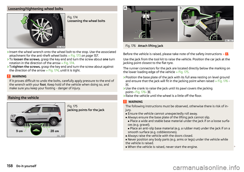 SKODA YETI 2016 1.G / 5L Owners Manual Loosening/tightening wheel boltsFig. 174 
Loosening the wheel bolts
›
Insert the wheel wrench onto the wheel bolt to the stop. Use the associated
attachment for the anti-theft wheel bolts  » Fig. 1
