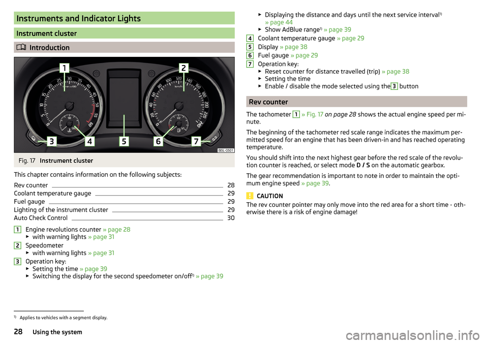 SKODA YETI 2016 1.G / 5L Owners Manual Instruments and Indicator Lights
Instrument cluster
Introduction
Fig. 17 
Instrument cluster
This chapter contains information on the following subjects:
Rev counter
28
Coolant temperature gauge
29
