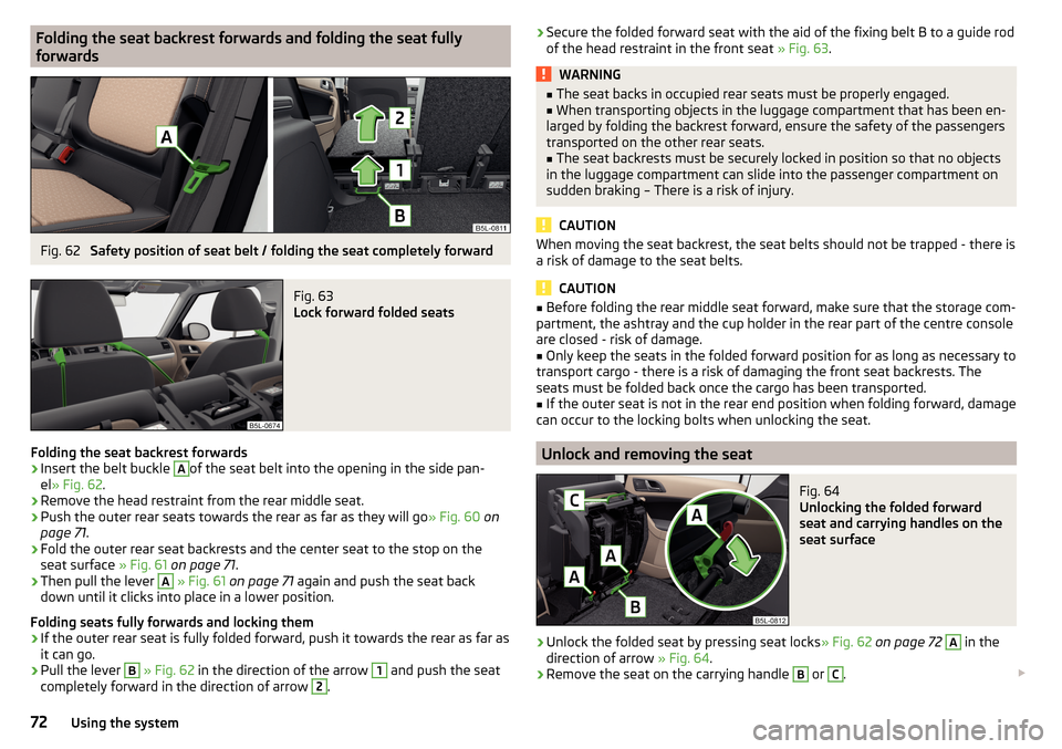 SKODA YETI 2016 1.G / 5L Manual PDF Folding the seat backrest forwards and folding the seat fullyforwardsFig. 62
Safety position of seat belt / folding the seat completely forward
Fig. 63
Lock forward folded seats
Folding the seat bac SKODA YETI 2016 1.G / 5L Manual PDF Folding the seat backrest forwards and folding the seat fullyforwardsFig. 62
Safety position of seat belt / folding the seat completely forward
Fig. 63
Lock forward folded seats
Folding the seat bac