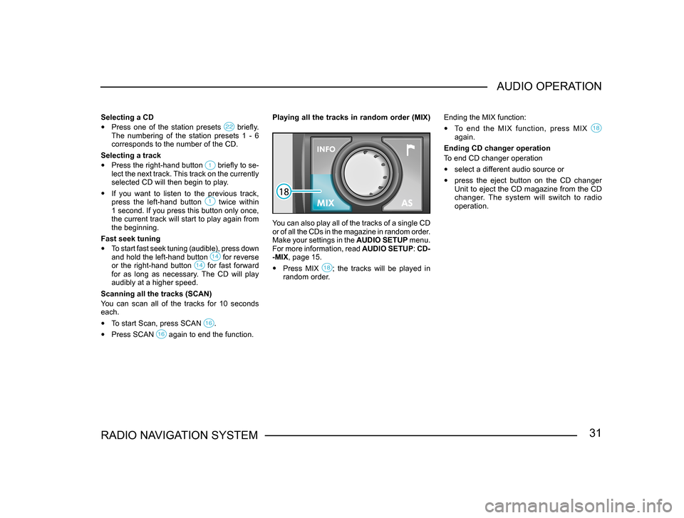 SKODA FABIA 2005 1.G / 6Y Sat Compass Navigation System Manual 31RADIO NAVIGATION SYSTEMAUDIO OPERATION
Selecting a CD
•
Press one of the station presets briefly. The numbering of the station presets 1 - 6
corresponds to the number of the CD. SKODA FABIA 2005 1.G / 6Y Sat Compass Navigation System Manual 31RADIO NAVIGATION SYSTEMAUDIO OPERATION
Selecting a CD
•
Press one of the station presets briefly. The numbering of the station presets 1 - 6
corresponds to the number of the CD.