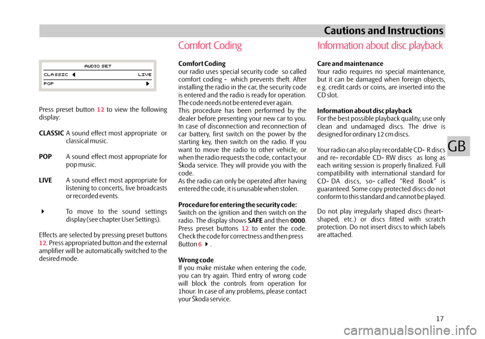 SKODA OCTAVIA 2005 1.G / (1U) Audience Car Radio Manual Press preset button to view the following
display:A sound effect most appropriate or
classical music.
A sound effect most appropriate for
pop music.
A sound effect most appropriate for
listening to co