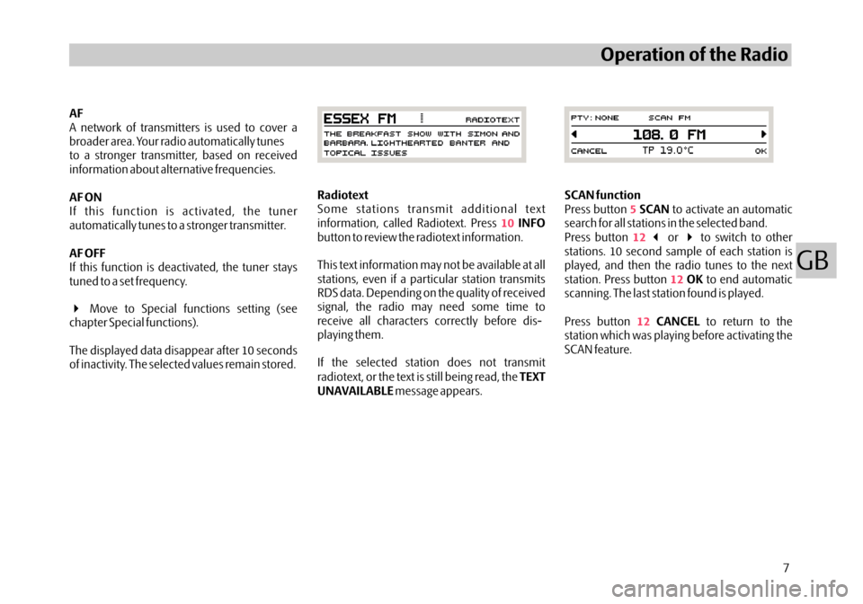 SKODA OCTAVIA 2005 1.G / (1U) Audience Car Radio Manual AF
AF ON
AF OFF A network of transmitters is used to cover a
broader area. Your radio automatically tunes
to a stronger transmitter, based on received
information about alternative frequencies.
If thi SKODA OCTAVIA 2005 1.G / (1U) Audience Car Radio Manual AF
AF ON
AF OFF A network of transmitters is used to cover a
broader area. Your radio automatically tunes
to a stronger transmitter, based on received
information about alternative frequencies.
If thi