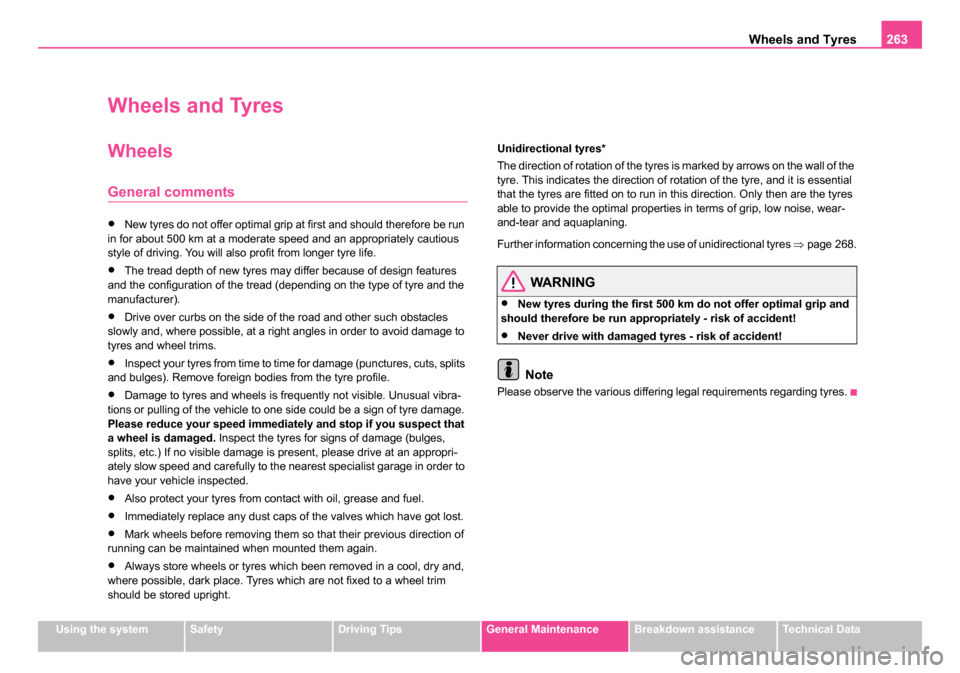 SKODA OCTAVIA 2005 1.G / (1U) Owners Manual Wheels and Tyres263
Using the systemSafetyDriving TipsGeneral MaintenanceBreakdown assistanceTechnical Data
Wheels and Tyres
Wheels
General comments
•New tyres do not offer optimal grip at first and SKODA OCTAVIA 2005 1.G / (1U) Owners Manual Wheels and Tyres263
Using the systemSafetyDriving TipsGeneral MaintenanceBreakdown assistanceTechnical Data
Wheels and Tyres
Wheels
General comments
•New tyres do not offer optimal grip at first and