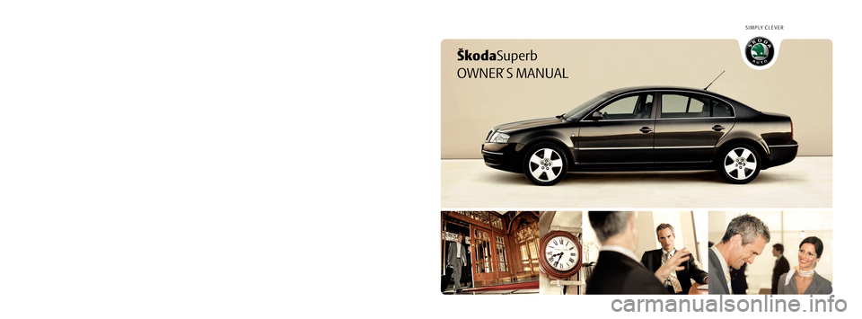 SKODA SUPERB 2005 1.G / (B5/3U) Owners Manual ŠkodaSuperb
SIMPLY CLEVER
OWNER´ S MANUAL
Návod k obsluze
Superb anglicky 05.05
S73.5610.06.20
3U0 012 003 EM
Superb anglicky 05.05S73.5610.06.20
How you can contribute to a cleaner environment
The