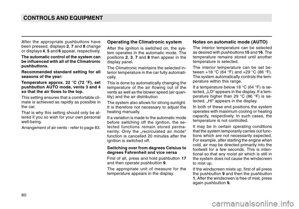 SKODA OCTAVIA TOUR 2007 1.G / (1U) Owners Manual 80CONTROLS AND EQUIPMENTAfter the appropriate pushbuttons have
been pressed, displays 2, 7  and  8 change
or displays  4, 5  and  6 appear, respectively.
The automatic control of the system can
be inf