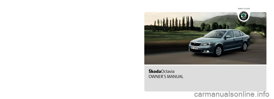SKODA OCTAVIA 2008 2.G / (1Z) Owners Manual SIMPLY CLEVER
ŠkodaOctavia
OWNER´ S MANUAL
How you can contribute to a cleaner environment
The fuel consumption of your Škoda - and thus the level of pollutants contained 
in the exhaust - is also 