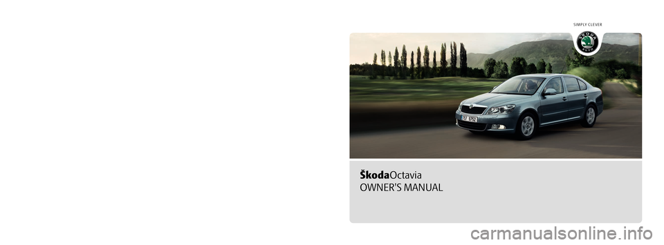 SKODA OCTAVIA 2009 2.G / (1Z) Owners Manual SIMPLY CLEVER
ŠkodaOctavia
OWNERS MANUAL
How you can contribute to a cleaner environment
The fuel consumption of your Škoda - and thus the level of pollutants contained 
in the exhaust - is also de