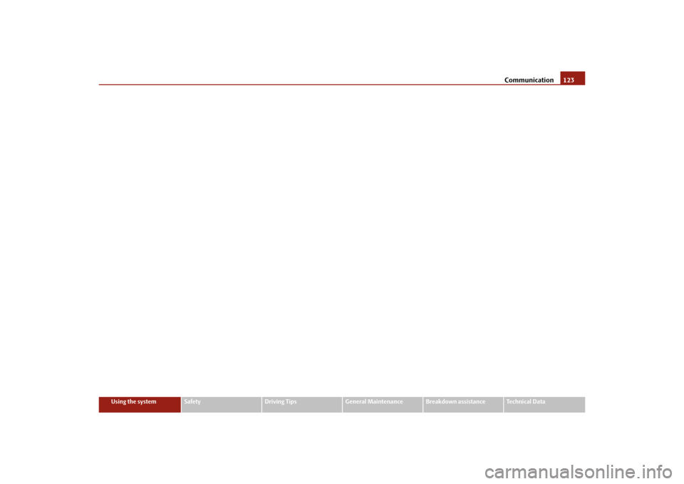 SKODA OCTAVIA 2010 2.G / (1Z) Repair Manual Communication123
Using the system
Safety
Driving Tips
General Maintenance
Breakdown assistance
Technical Data
s43s.1.book Page 123 Thursday, May 13, 2010 1:21 PM SKODA OCTAVIA 2010 2.G / (1Z) Repair Manual Communication123
Using the system
Safety
Driving Tips
General Maintenance
Breakdown assistance
Technical Data
s43s.1.book Page 123 Thursday, May 13, 2010 1:21 PM