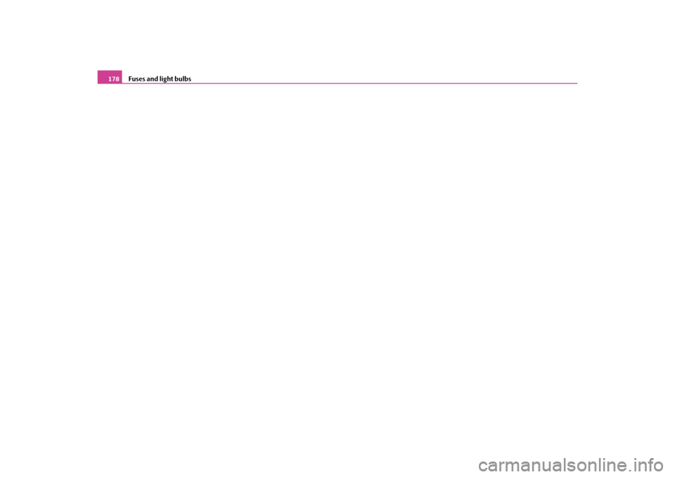 SKODA OCTAVIA TOUR 2010 2.G / (1Z) User Guide Fuses and light bulbs
178
s2bs.2.book  Page 178  Monday,  September 27, 2010  9:53 AM 