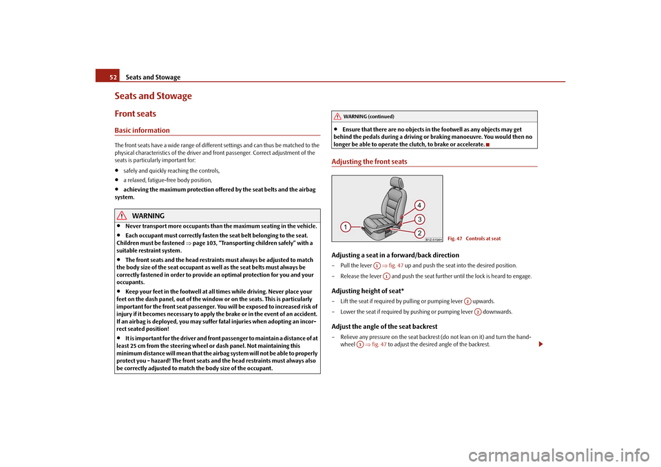 SKODA OCTAVIA TOUR 2010 2.G / (1Z) Owners Manual Seats and Stowage
52
Seats and StowageFront seatsBasic informationThe front seats have a wide range of differ ent settings and can thus be matched to the 
physical characteristics of the driver and  f