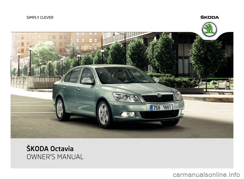SKODA OCTAVIA 2011 2.G / (1Z) Owners Manual SIMPLY CLEVER
ŠKODA Octavia
OWNERS MANUAL  