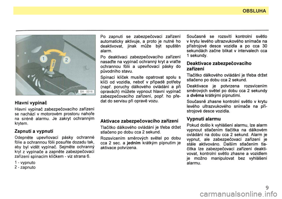 SKODA FORMAN 1994 785 Users Manual 
9
OBSLUHA 