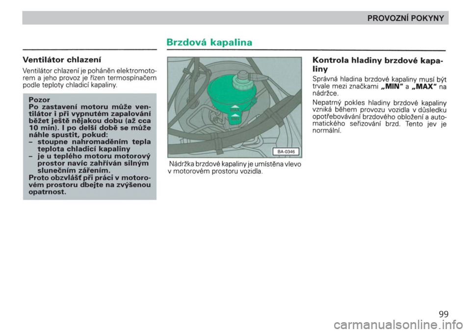 SKODA FELICIA 2000 1.G / (6U1) Owners Manual 99
PROVOZNÍ POKYNY 