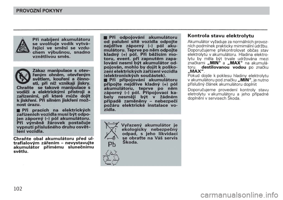 SKODA FELICIA 2000 1.G / (6U1) Owners Manual 102PROVOZNÍ POKYNY 
