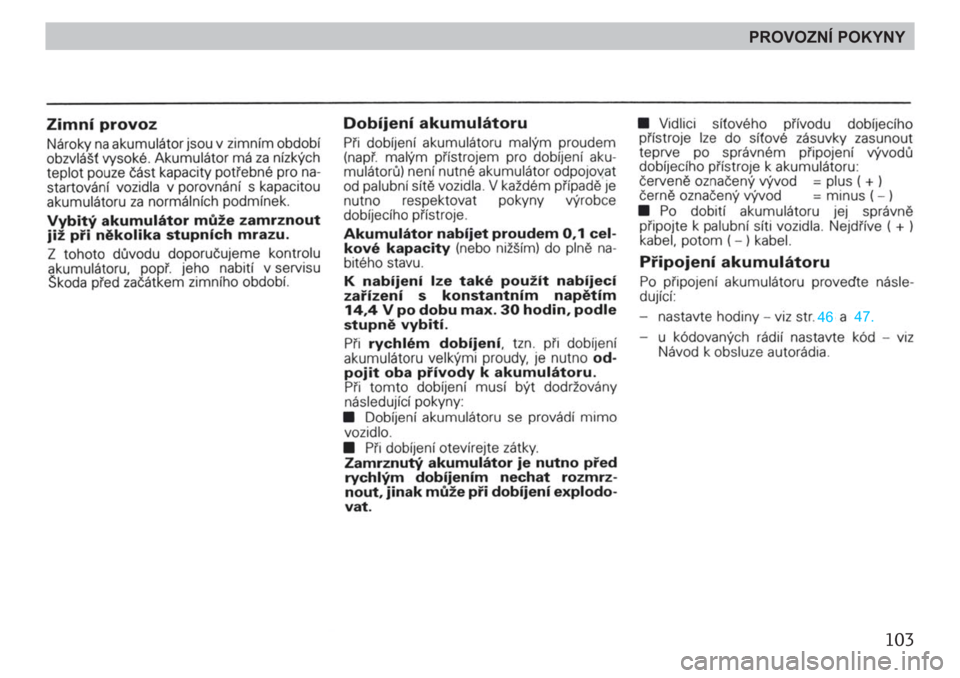 SKODA FELICIA 2000 1.G / (6U1) Owners Manual 103
PROVOZNÍ POKYNY 