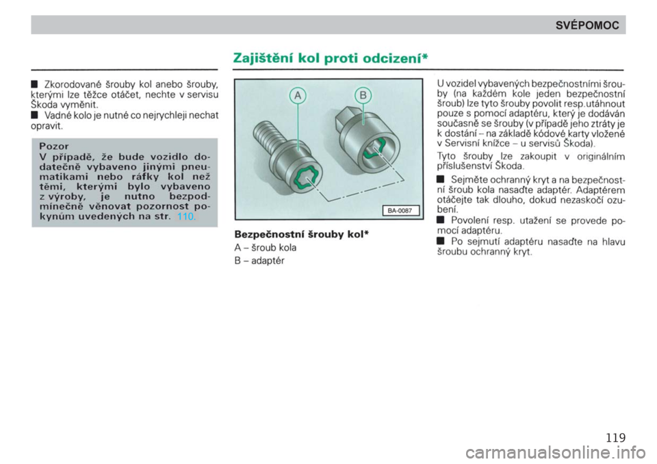 SKODA FELICIA 2000 1.G / (6U1) Owners Manual 119
SVÉPOMOC SKODA FELICIA 2000 1.G / (6U1) Owners Manual 119
SVÉPOMOC