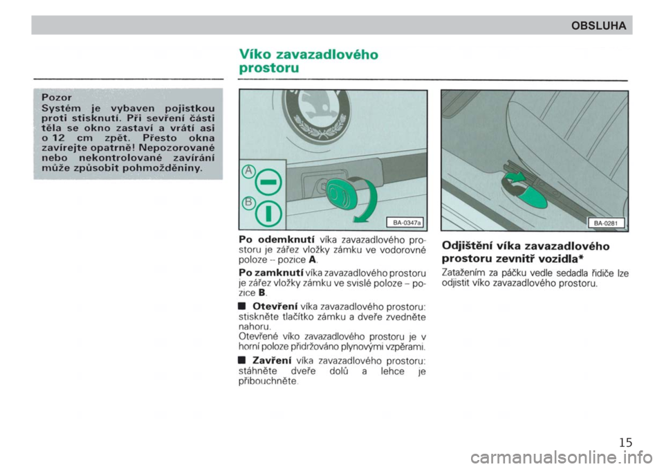 SKODA FELICIA 2000 1.G / (6U1) User Guide 15
OBSLUHA SKODA FELICIA 2000 1.G / (6U1) User Guide 15
OBSLUHA