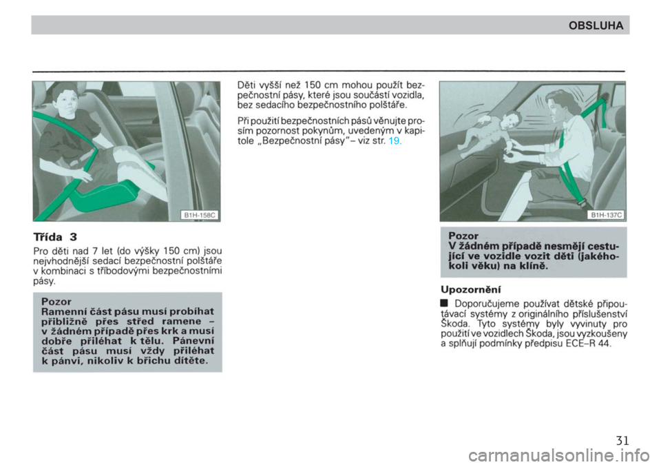 SKODA FELICIA 2000 1.G / (6U1) Owners Guide 31
OBSLUHA SKODA FELICIA 2000 1.G / (6U1) Owners Guide 31
OBSLUHA