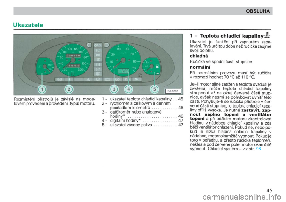 SKODA FELICIA 2000 1.G / (6U1) Service Manual 45
OBSLUHA SKODA FELICIA 2000 1.G / (6U1) Service Manual 45
OBSLUHA
