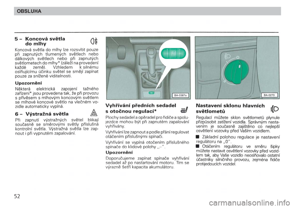 SKODA FELICIA 2000 1.G / (6U1) Workshop Manual 52OBSLUHA SKODA FELICIA 2000 1.G / (6U1) Workshop Manual 52OBSLUHA