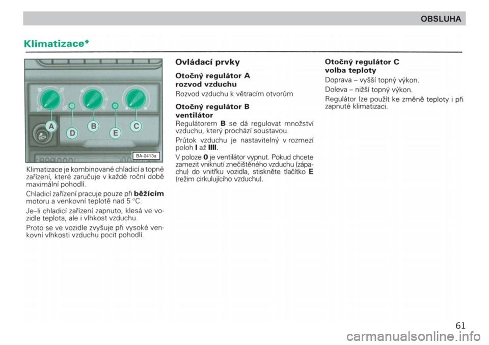 SKODA FELICIA 2000 1.G / (6U1) Repair Manual 61
OBSLUHA SKODA FELICIA 2000 1.G / (6U1) Repair Manual 61
OBSLUHA