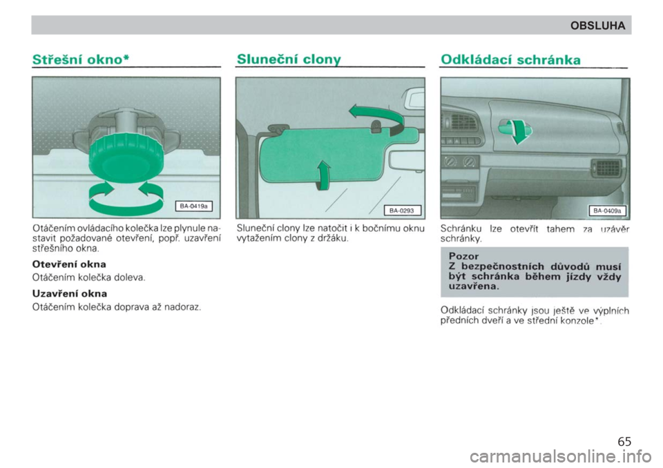 SKODA FELICIA 2000 1.G / (6U1) Repair Manual 65
OBSLUHA SKODA FELICIA 2000 1.G / (6U1) Repair Manual 65
OBSLUHA
