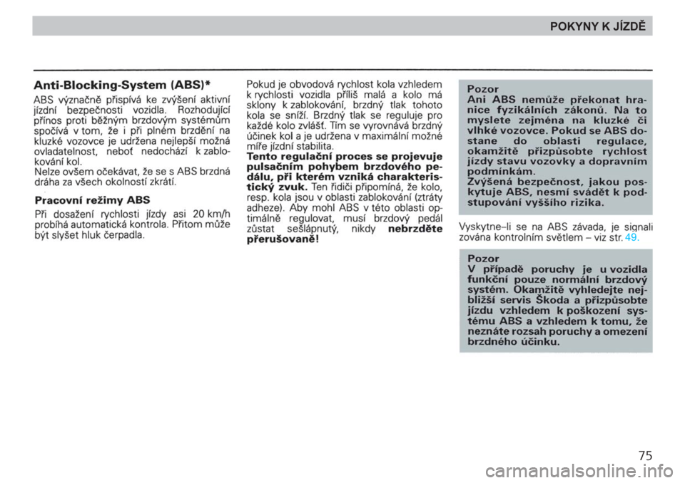 SKODA FELICIA 2000 1.G / (6U1) Manual PDF 75
POKYNY K JÍZDĚ 