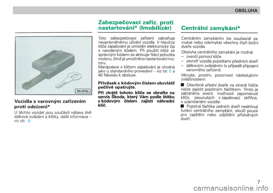 SKODA FELICIA 2000 1.G / (6U1) Owners Manual 7
OBSLUHA 