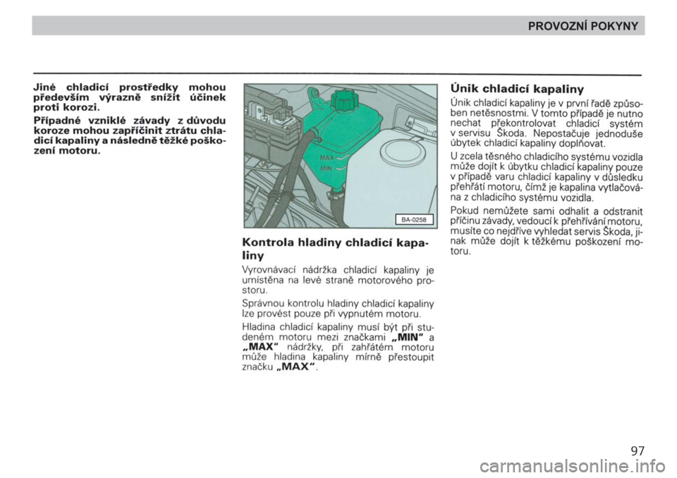 SKODA FELICIA 2000 1.G / (6U1) Owners Manual 97
PROVOZNÍ POKYNY SKODA FELICIA 2000 1.G / (6U1) Owners Manual 97
PROVOZNÍ POKYNY